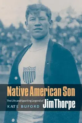 Native American Son: Jim Thorpe élete és sportlegendája - Native American Son: The Life and Sporting Legend of Jim Thorpe