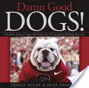 Átkozottul jó kutyák!: Uga, a Georgia Egyetem bulldog kabalafiguráinak valódi története - Damn Good Dogs!: The Real Story of Uga, the University of Georgia's Bulldog Mascots