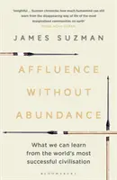 Bőség bőség nélkül: Mit tanulhatunk a világ legsikeresebb civilizációjától - Affluence Without Abundance: What We Can Learn from the World's Most Successful Civilisation