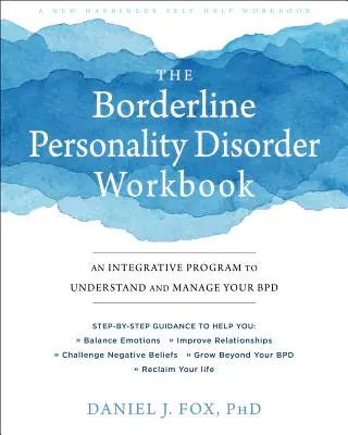 A borderline személyiségzavar munkafüzet: Integráló program a Bpd megértéséhez és kezeléséhez - The Borderline Personality Disorder Workbook: An Integrative Program to Understand and Manage Your Bpd