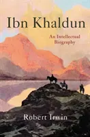 Ibn Khaldun: Egy intellektuális életrajz - Ibn Khaldun: An Intellectual Biography