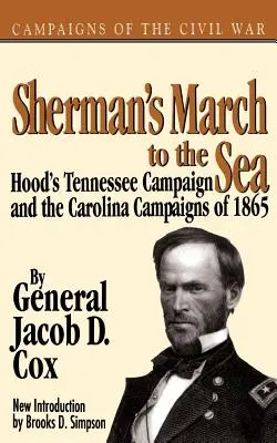 Sherman menetelése a tenger felé: Hood Tennessee-i hadjárata és az 1865-ös karolinai hadjáratok - Sherman's March to the Sea: Hood's Tennessee Campaign and the Carolina Campaigns of 1865