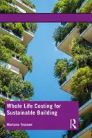 A fenntartható építés teljes élettartamra vonatkozó költségszámítása - Whole Life Costing for Sustainable Building