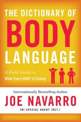 A testbeszéd szótára: A Field Guide to Human Behavior - The Dictionary of Body Language: A Field Guide to Human Behavior