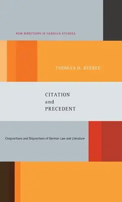 Idézet és precedens: A német jog és irodalom konjunkciói és diszjunkciói - Citation and Precedent: Conjunctions and Disjunctions of German Law and Literature