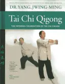 Tai Chi Qigong: A Tai Chi Chuan belső alapjai - Tai Chi Qigong: The Internal Foundation of Tai Chi Chuan