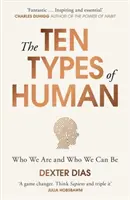 Az ember tíz típusa: Kik vagyunk, és kik lehetünk - The Ten Types of Human: A New Understanding of Who We Are, and Who We Can Be