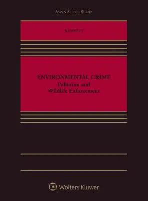 Környezeti bűnözés: A környezetszennyezés és a vadon élő állatok és növények védelme - Environmental Crime: Pollution and Wildlife Enforcement