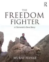 A szabadságharcos: Egy terrorista saját története - The Freedom Fighter: A Terrorist's Own Story