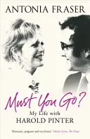 Muszáj elmenned? - Életem Harold Pinterrel - Must You Go? - My Life with Harold Pinter