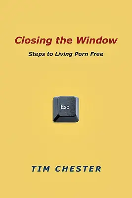 Az ablak bezárása: Lépések a pornómentes élethez - Closing the Window: Steps to Living Porn Free