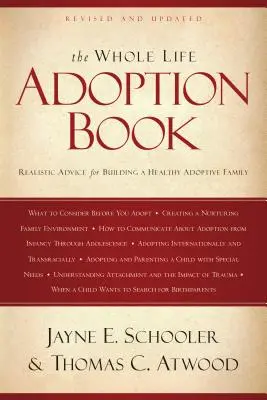 Az egész életre szóló örökbefogadási könyv: Reális tanácsok az egészséges örökbefogadó család felépítéséhez - The Whole Life Adoption Book: Realistic Advice for Building a Healthy Adoptive Family