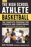 A középiskolás sportoló: Kosárlabda: A teljes fitneszprogram a fejlődéshez és a kondicionáláshoz - The High School Athlete: Basketball: The Complete Fitness Program for Development and Conditioning