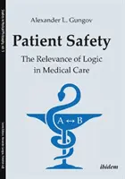 Betegbiztonság: A logika jelentősége az orvosi ellátásban - Patient Safety: The Relevance of Logic in Medical Care