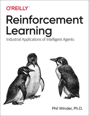 Megerősítő tanulás: Az intelligens ügynökök ipari alkalmazásai - Reinforcement Learning: Industrial Applications of Intelligent Agents