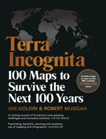 Terra Incognita: 100 térkép a következő 100 év túléléséhez - Terra Incognita: 100 Maps to Survive the Next 100 Years