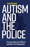 Az autizmus és a rendőrség: Gyakorlati tanácsok rendőröknek és más elsősegélynyújtóknak - Autism and the Police: Practical Advice for Officers and Other First Responders