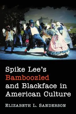 Spike Lee Bamboozled című filmje és a fekete arc az amerikai kultúrában - Spike Lee's Bamboozled and Blackface in American Culture