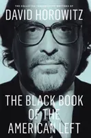 Az amerikai baloldal fekete könyve: David Horowitz összegyűjtött konzervatív írásai - The Black Book of the American Left: The Collected Conservative Writings of David Horowitz