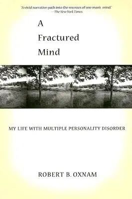 Egy megtört elme: Életem a személyiségzavarral - A Fractured Mind: My Life with Multiple Personality Disorder