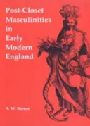 A posztklasszikus férfivilág a kora újkori Angliában - Post-Closet Masculinities in Early Modern England