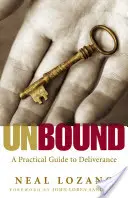 Unbound: A Practical Guide to Deliverance from Evil Spirits (Gyakorlati útmutató a gonosz szellemektől való megszabaduláshoz) - Unbound: A Practical Guide to Deliverance from Evil Spirits