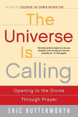 Az univerzum hív: Az imádságon keresztül megnyílik az isteni felé - The Universe Is Calling: Opening to the Divine Through Prayer