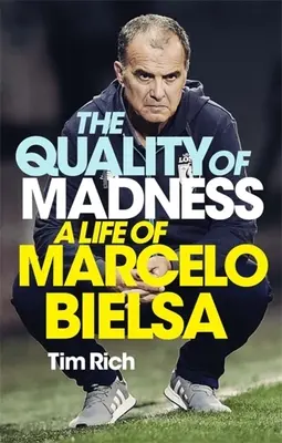 Az őrület minősége: Marcelo Bielsa élete - The Quality of Madness: A Life of Marcelo Bielsa