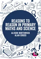 Okok az érveléshez az általános iskolai matematikában és természettudományokban - Reasons to Reason in Primary Maths and Science