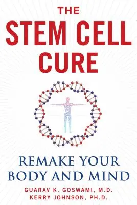 Az őssejtkúra: Újjávarázsolni a testet és az elmét - The Stem Cell Cure: Remake Your Body and Mind