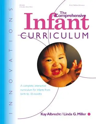 Az átfogó csecsemőtanterv: A Complete, Interactive Cur Riculum for Infants from Birth to 18 Months (Teljes, interaktív tananyag csecsemők számára a születéstől 18 hónapos korig) - The Comprehensive Infant Curriculum: A Complete, Interactive Cur Riculum for Infants from Birth to 18 Months