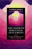 The Cambridge Companion to the Hebrew Bible/Old Testament (Cambridge-i kísérő a héber Bibliához/Öregtestamentumhoz) - The Cambridge Companion to the Hebrew Bible/Old Testament