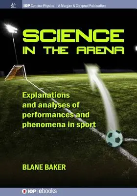 Tudomány az arénában: Magyarázatok és elemzések a sportban mutatott teljesítményekről és jelenségekről - Science in the Arena: Explanations and Analyses of Performances and Phenomena in Sport