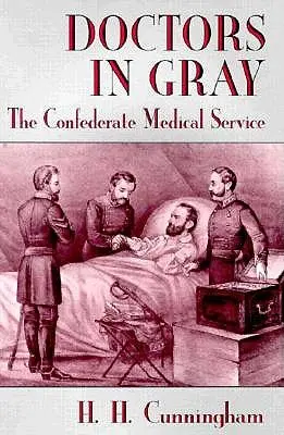 Orvosok szürkében: A Konföderáció egészségügyi szolgálata - Doctors in Gray: The Confederate Medical Service