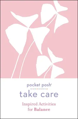 Pocket Posh Take Care: Inspiráló tevékenységek az egyensúlyért - Pocket Posh Take Care: Inspired Activities for Balance