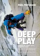 Deep Play - A világ legveszélyesebb útvonalainak megmászása - Deep Play - Climbing the world's most dangerous routes