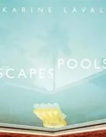 Karine Laval: Medencetájak - Karine Laval: Poolscapes