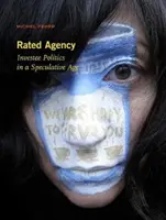 Rated Agency: Befektetői politika a spekulatív korban - Rated Agency: Investee Politics in a Speculative Age