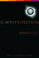 Egyszerűen Einstein: Relativitáselmélet demisztifikálva - Simply Einstein: Relativity Demystified