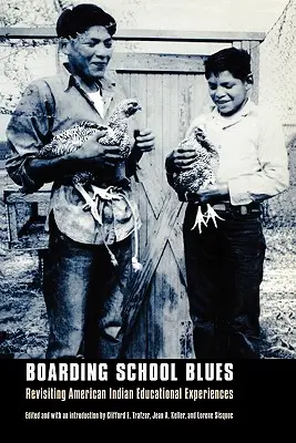 Internátusi blues: Az amerikai indiánok oktatási tapasztalatainak felelevenítése - Boarding School Blues: Revisiting American Indian Educational Experiences