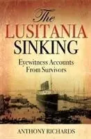 A Lusitania elsüllyedése - Túlélők szemtanúi beszámolói - Lusitania Sinking - Eyewitness Accounts from Survivors