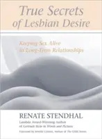 A leszbikus vágy igazi titkai: A szex életben tartása hosszú távú kapcsolatokban - True Secrets of Lesbian Desire: Keeping Sex Alive in Long-Term Relationships