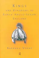 A korai angolszász Anglia királyai és királyságai - Kings and Kingdoms of Early Anglo-Saxon England