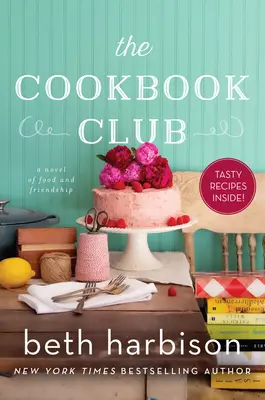 A szakácskönyvklub: Egy regény az ételről és a barátságról - The Cookbook Club: A Novel of Food and Friendship