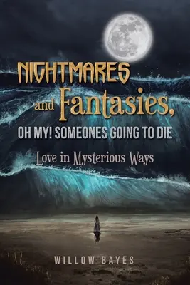 Rémálmok és fantáziák, ó, Istenem! Someones Going to Die: Love in Mysterious Ways (Valaki meg fog halni: Szerelem titokzatos módokon) - Nightmares and Fantasies, Oh My! Someones Going to Die: Love in Mysterious Ways