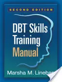 Dbt készségfejlesztő kézikönyv, második kiadás - Dbt Skills Training Manual, Second Edition