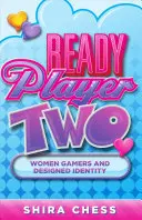 Ready Player Two: Női játékosok és a tervezett identitás - Ready Player Two: Women Gamers and Designed Identity