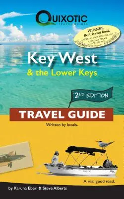 Key West & the Lower Keys Travel Guide, 2nd Ed (Key West és a Lower Keys útikalauz, 2. kiadás, 2.) - Key West & the Lower Keys Travel Guide, 2nd Ed (Second Edition, Second)