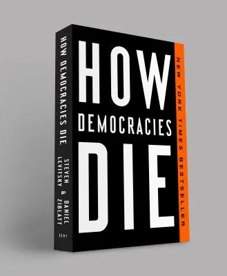 Hogyan halnak meg a demokráciák - How Democracies Die