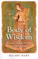 A bölcsesség teste: A nők spirituális ereje és hogyan szolgálja azt - Body of Wisdom: Women's Spiritual Power and How It Serves